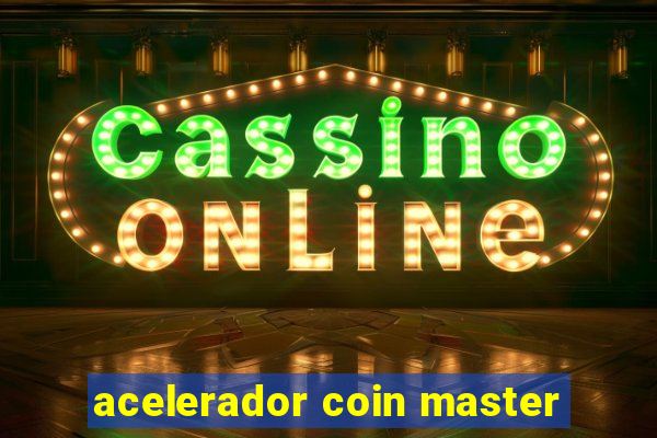 acelerador coin master