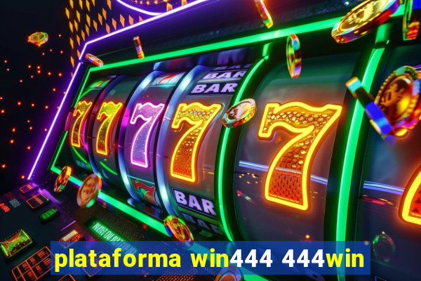 plataforma win444 444win