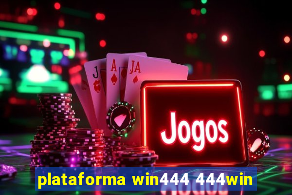 plataforma win444 444win