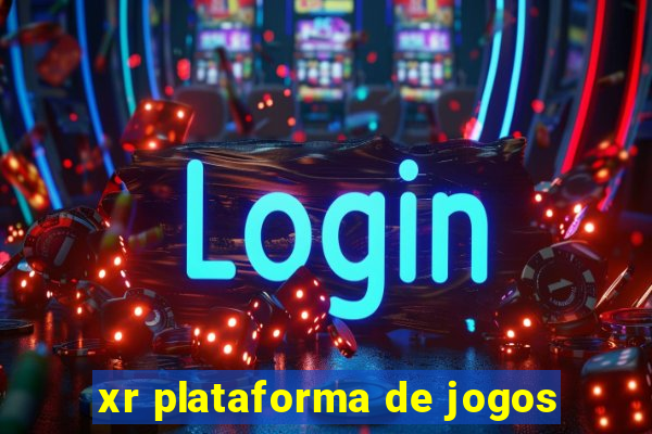 xr plataforma de jogos