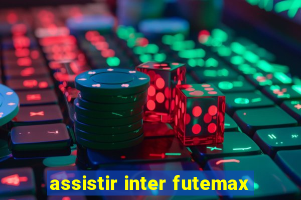 assistir inter futemax