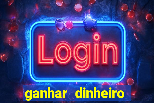 ganhar dinheiro jogando na internet