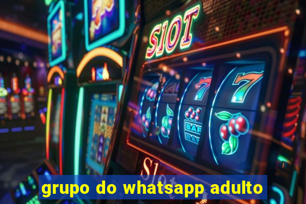 grupo do whatsapp adulto