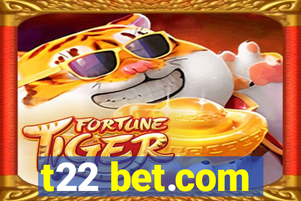 t22 bet.com