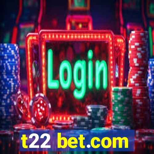 t22 bet.com