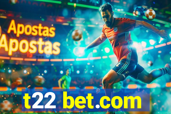 t22 bet.com