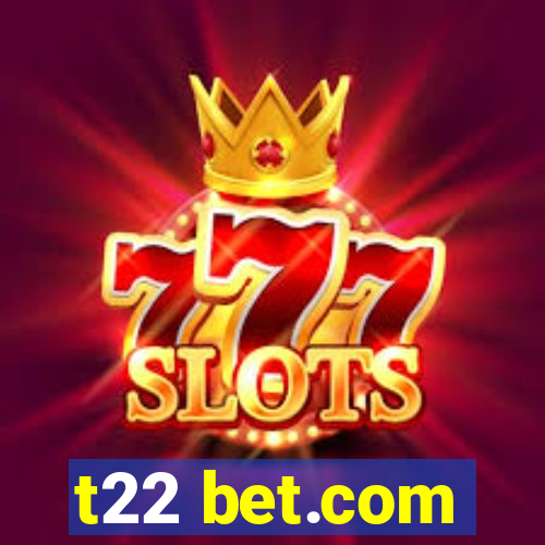 t22 bet.com