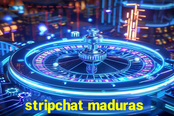 stripchat maduras