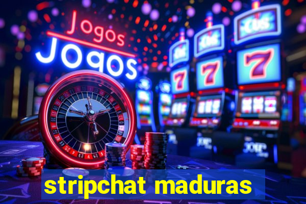 stripchat maduras