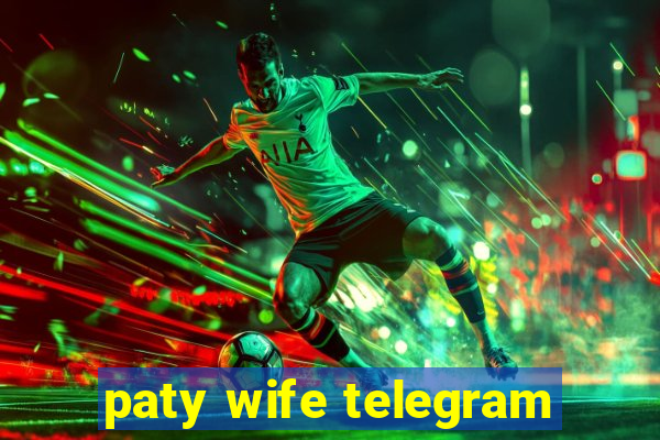 paty wife telegram