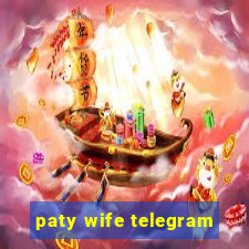 paty wife telegram