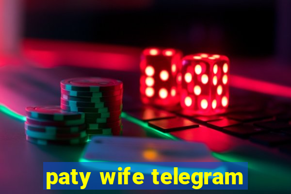 paty wife telegram