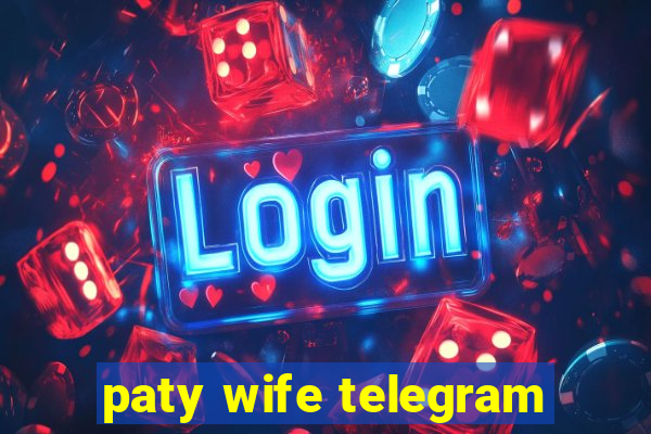 paty wife telegram