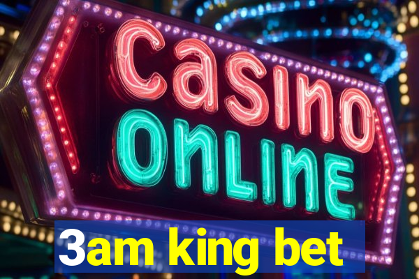 3am king bet