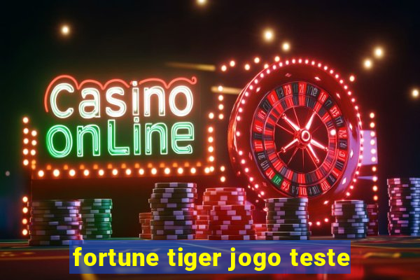 fortune tiger jogo teste