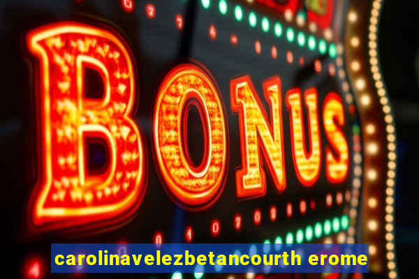 carolinavelezbetancourth erome