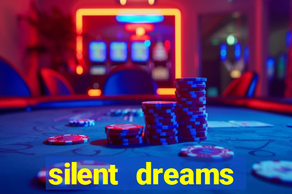 silent dreams reclame aqui