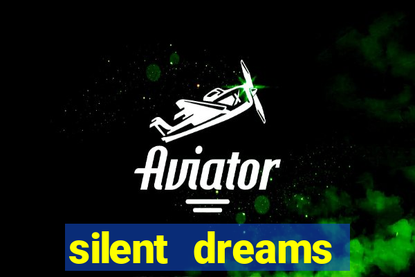 silent dreams reclame aqui