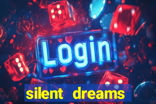 silent dreams reclame aqui