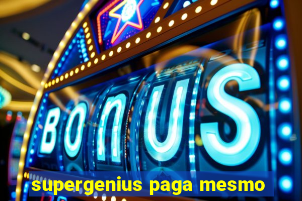 supergenius paga mesmo