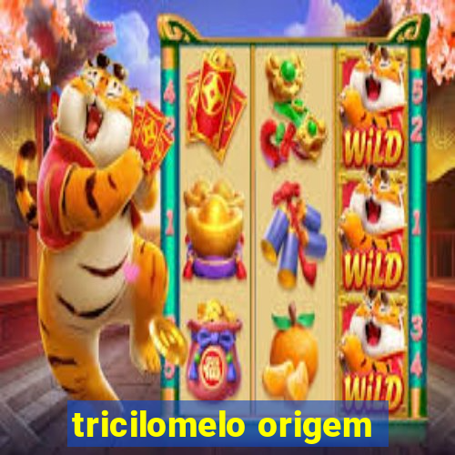 tricilomelo origem