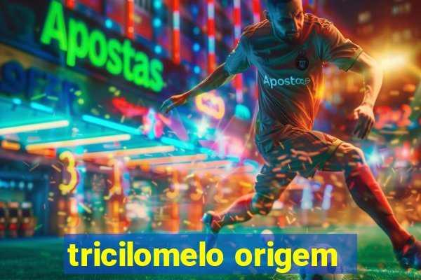 tricilomelo origem