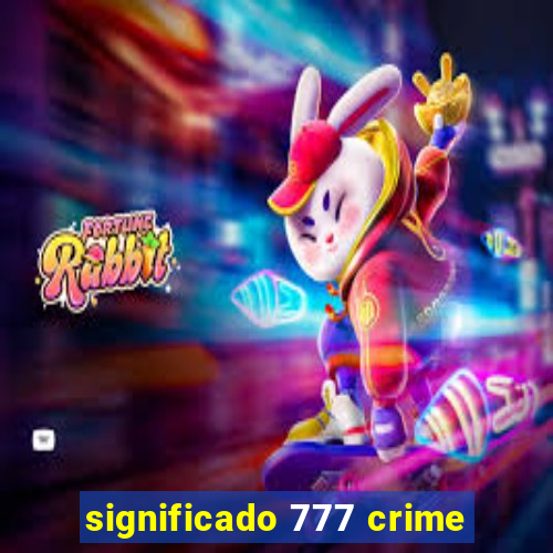 significado 777 crime