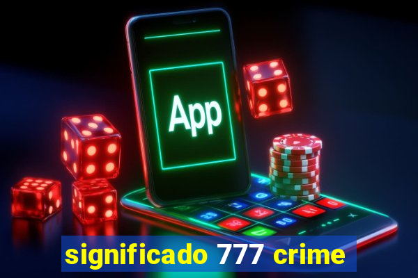 significado 777 crime