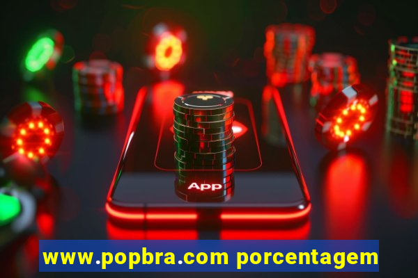 www.popbra.com porcentagem