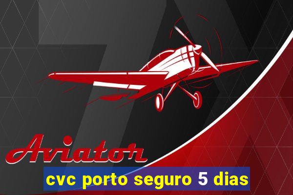 cvc porto seguro 5 dias