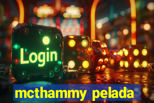 mcthammy pelada