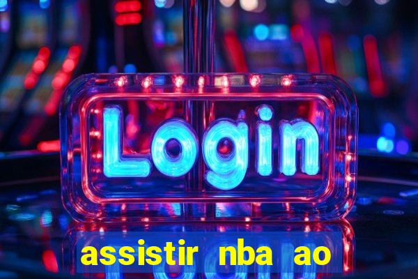 assistir nba ao vivo multicanais