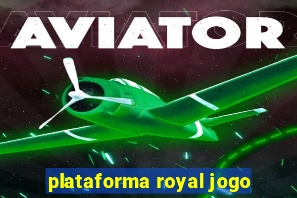 plataforma royal jogo