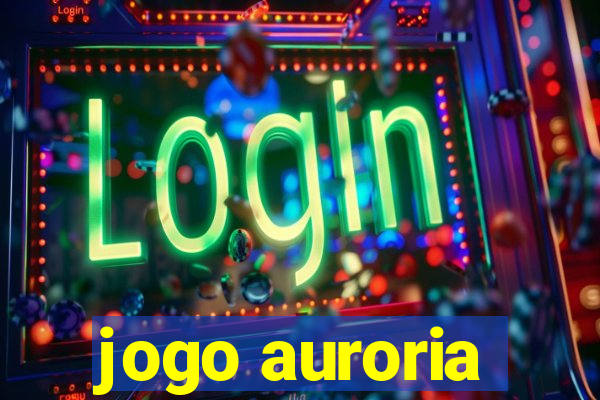 jogo auroria