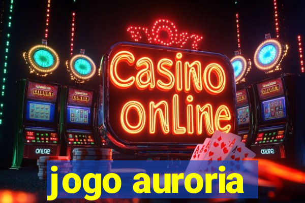 jogo auroria