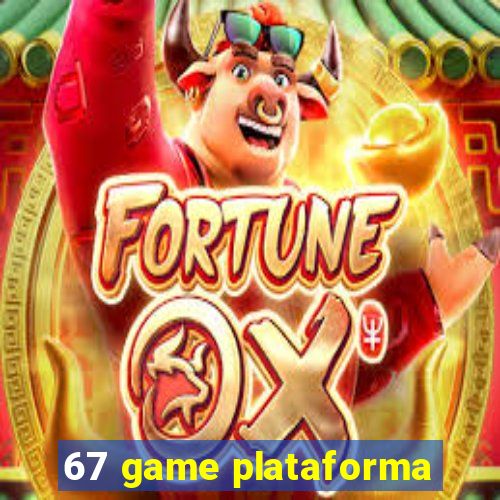 67 game plataforma