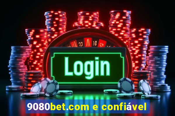 9080bet.com e confiável