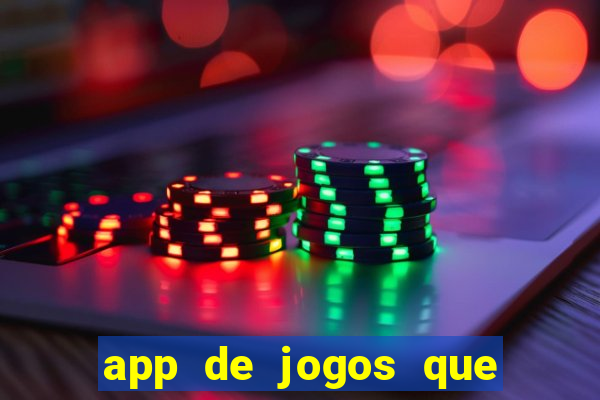 app de jogos que ganha dinheiro de verdade