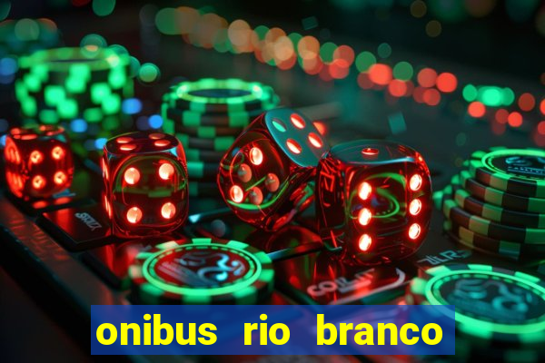 onibus rio branco porto velho