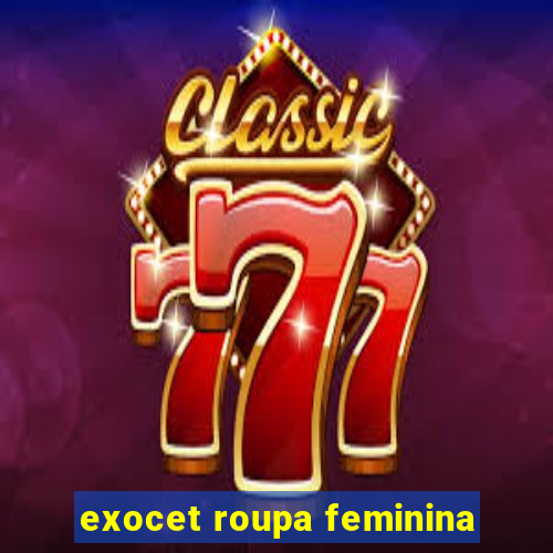 exocet roupa feminina