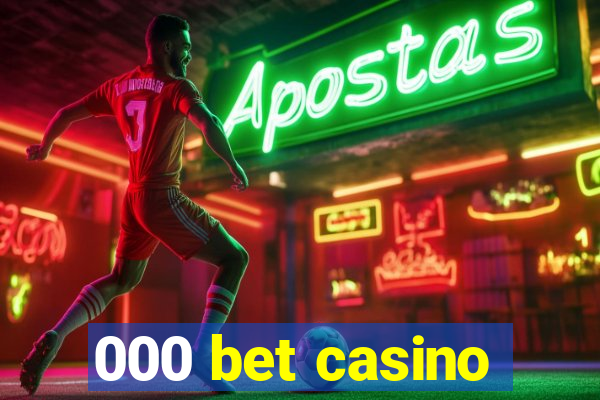 000 bet casino