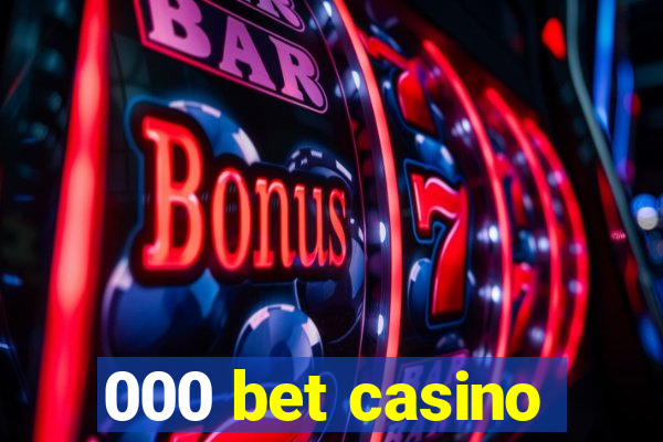 000 bet casino