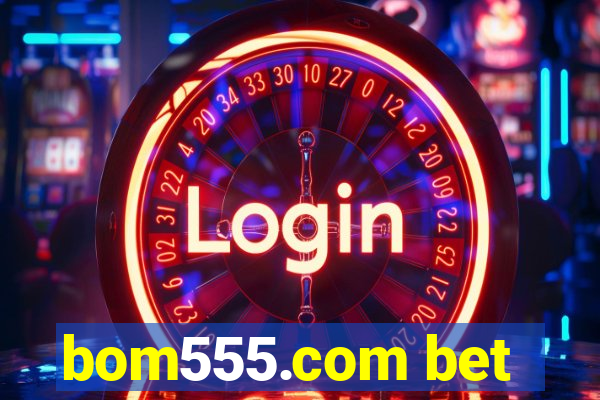 bom555.com bet