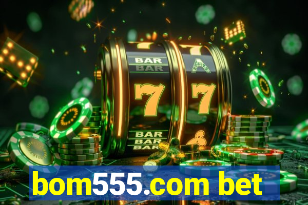 bom555.com bet