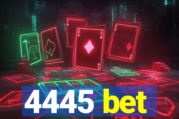 4445 bet