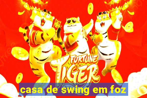 casa de swing em foz