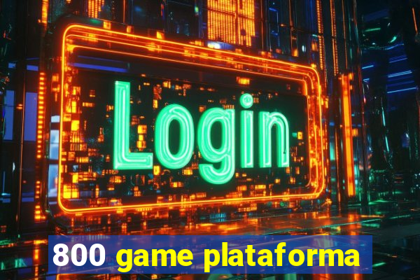 800 game plataforma