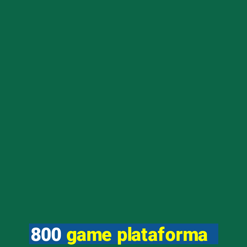 800 game plataforma