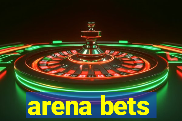 arena bets