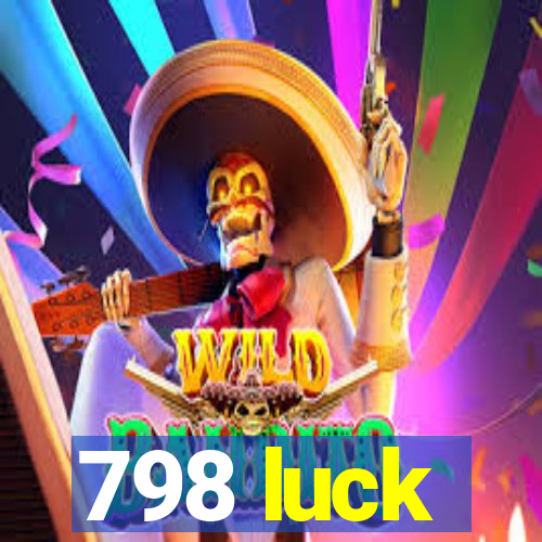 798 luck